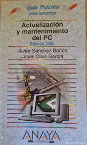 Libros de segunda mano: ACTUALIZACION Y MANTENIMIENTO DEL PC. EDICION 2005. - SANCHEZ BAÑOS/OLIVA GARCIA, Javier/Jesus.